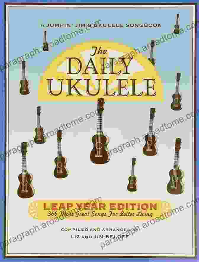 366 More Songs For Better Living Jumpin Jim Ukulele Songbooks The Daily Ukulele Leap Year Edition: 366 More Songs For Better Living (Jumpin Jim S Ukulele Songbooks)