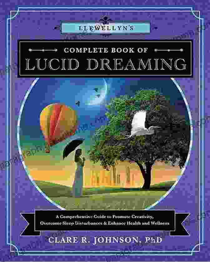 A Book With A Comprehensive Guide To Lucid Dreaming A Beginner S Guide To Lucid Dreaming: How To Explore The Lucid Dream World And Master Oneironautics