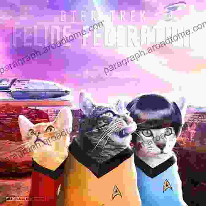 A Captivating Cover Image Of Feline Versions Of Star Trek Characters Posing Alongside A Majestic Feline Starship On A Vibrant Cosmic Background. Star Trek: The Next Generation Cats