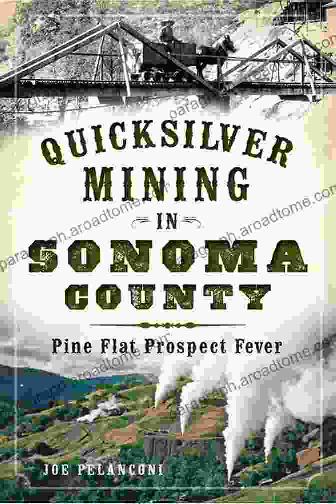 A Miner Panning For Quicksilver In Sonoma County Quicksilver Mining In Sonoma County: Pine Flat Prospect Fever