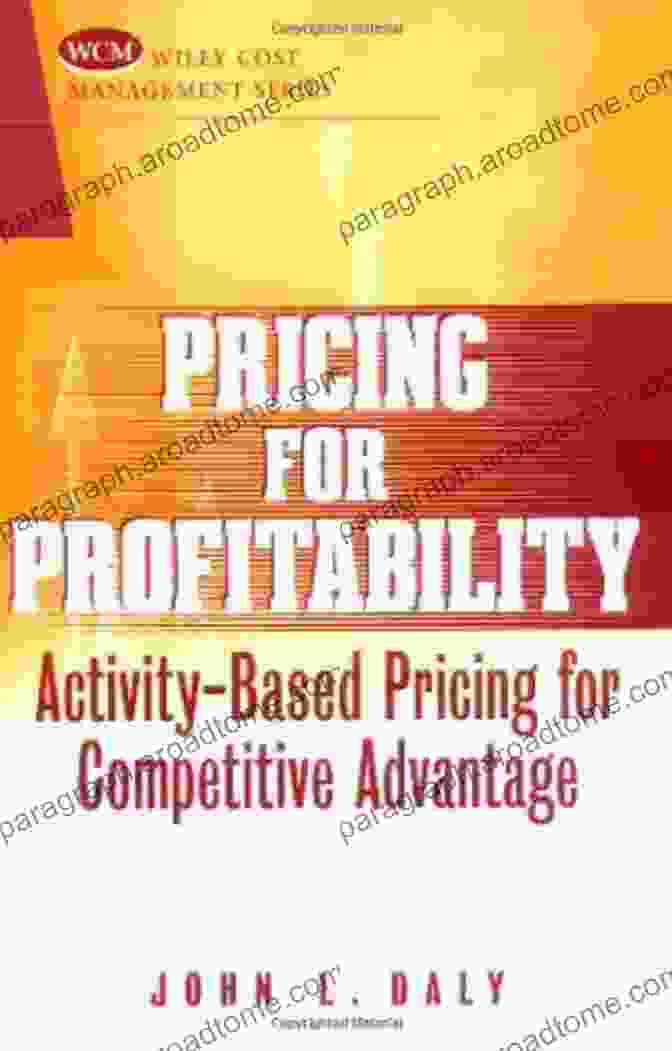 Activity Based Pricing For Competitive Advantage Book Cover Pricing For Profitability: Activity Based Pricing For Competitive Advantage (Wiley Cost Management 7)