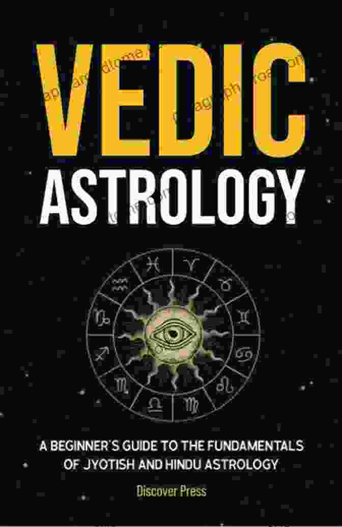 Beginner's Guide To The Fundamentals Of Jyotish And Hindu Astrology Book Cover, Featuring A Starry Night Sky With Astrological Symbols Vedic Astrology: A Beginner S Guide To The Fundamentals Of Jyotish And Hindu Astrology