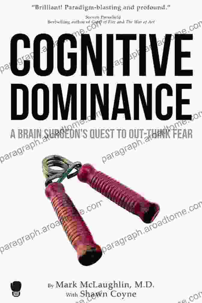 Book Cover Of Brain Surgeon Quest To Out Think Fear Cognitive Dominance: A Brain Surgeon S Quest To Out Think Fear