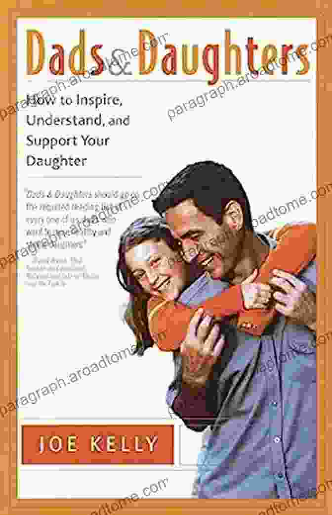 Book Cover Of 'How To Inspire Understand And Support Your Daughter When She Growing Up So Fast' Dads And Daughters: How To Inspire Understand And Support Your Daughter When She S Growing Up So Fast