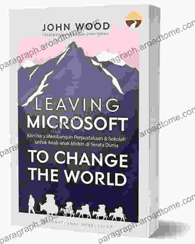 Book Cover Of 'Leaving Microsoft To Change The World' Leaving Microsoft To Change The World: An Entrepreneur S Odyssey To Educate The World S Children