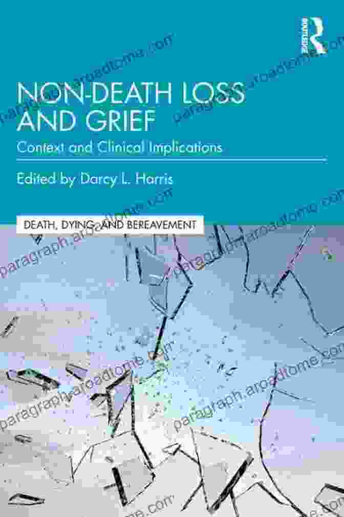 Book Cover Of Non Death Loss And Grief Non Death Loss And Grief: Context And Clinical Implications (Series In Death Dying And Bereavement)