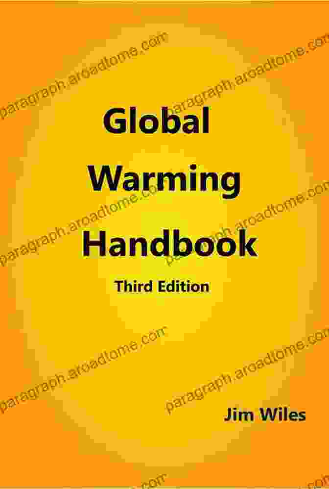 Climate Change Impacts Global Warming Handbook Third Edition: Global Warming And Climate Change