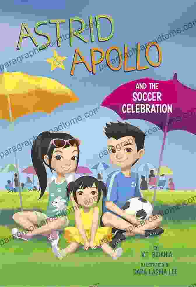 Cover Of The Book Astrid And Apollo And The Soccer Celebration Astrid And Apollo And The Soccer Celebration