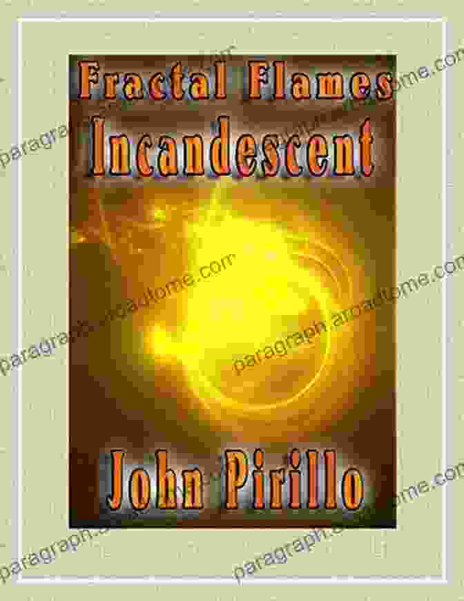 Fractal Flames Incandescent Cover Art Fractal Flames Incandescent John Pirillo