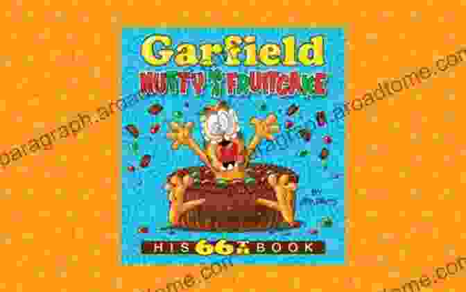 Garfield: Nutty As Fruitcake Celebrating 66 Years Of Comic Strip Laughter Garfield Nutty As A Fruitcake: His 66th