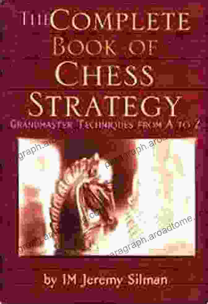 Grandmaster Techniques From To Book Cover Complete Of Chess Strategy: Grandmaster Techniques From A To Z