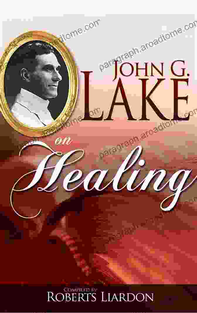 John Lake On Healing Book Cover, Featuring An Image Of John Lake And A Glowing Light Surrounding Him. John G Lake On Healing