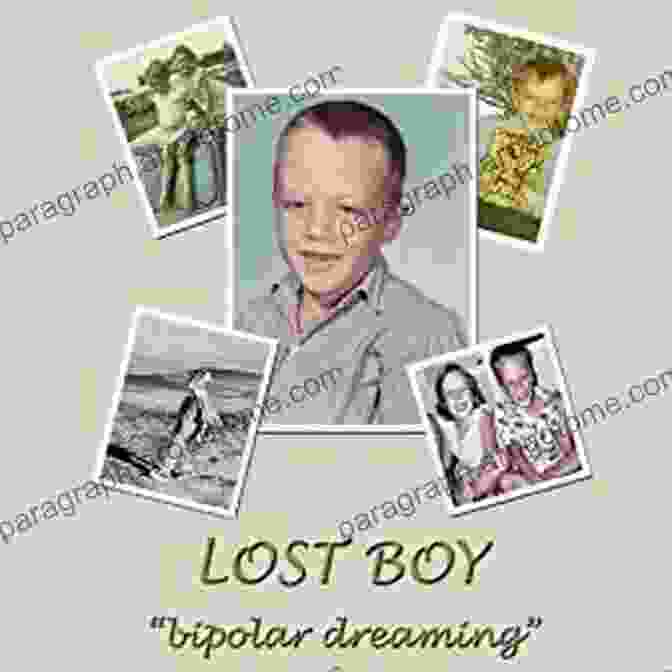 Lost Boy Bipolar Dreaming: Uncover The Secrets Of A Bipolar Mind Lost Boy Bipolar Dreaming