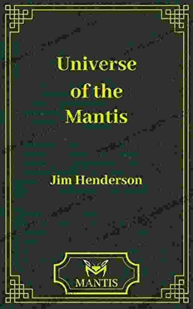 Mantis Hunting Prey Universe Of The Mantis: An Encyclopedia Of The Mantis Saga