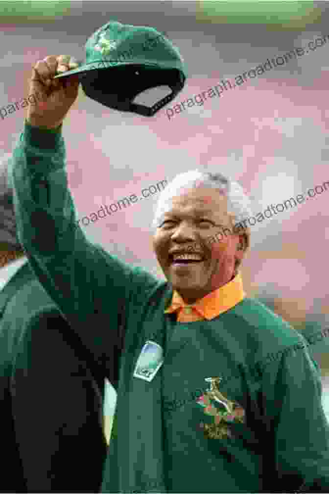 Nelson Mandela And The Springboks At The 1995 Rugby World Cup Invictus: Nelson Mandela And The Game That Made A Nation