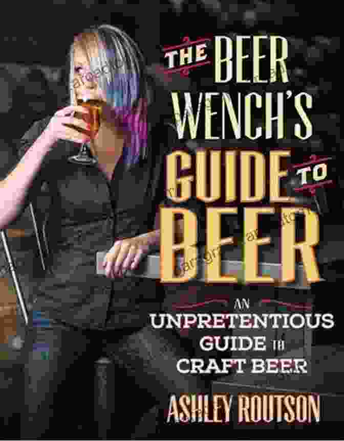 The Beer Wench Guide To Beer Book Cover The Beer Wench S Guide To Beer: An Unpretentious Guide To Craft Beer