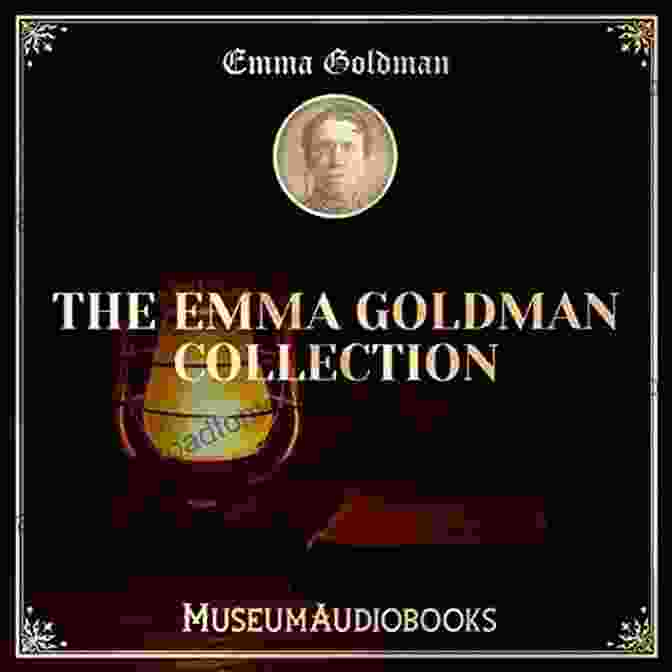 The Emma Goldman Collection: A Revolutionary Voice For Freedom And Equality The Emma Goldman Collection Jim Cox