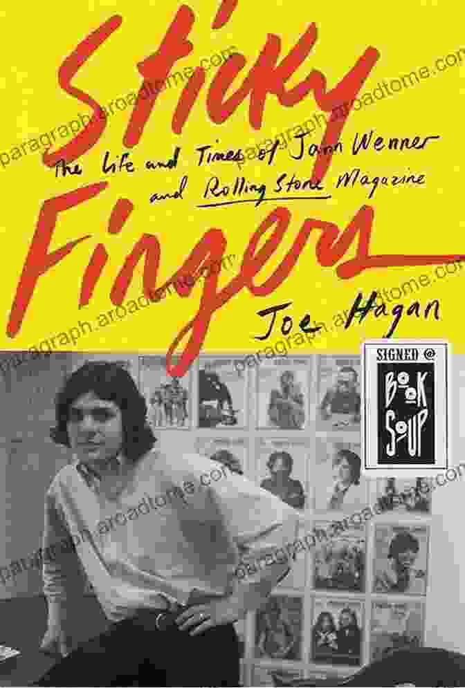 The Life And Times Of Jann Wenner And Rolling Stone Magazine Sticky Fingers: The Life And Times Of Jann Wenner And Rolling Stone Magazine