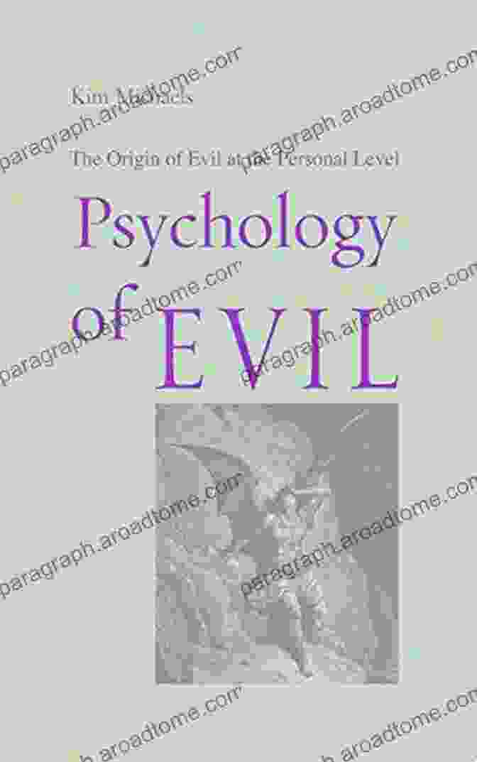 The Origin Of Evil At The Personal Level Psychology Of Evil: The Origin Of Evil At The Personal Level (Making Evil Visible 1)