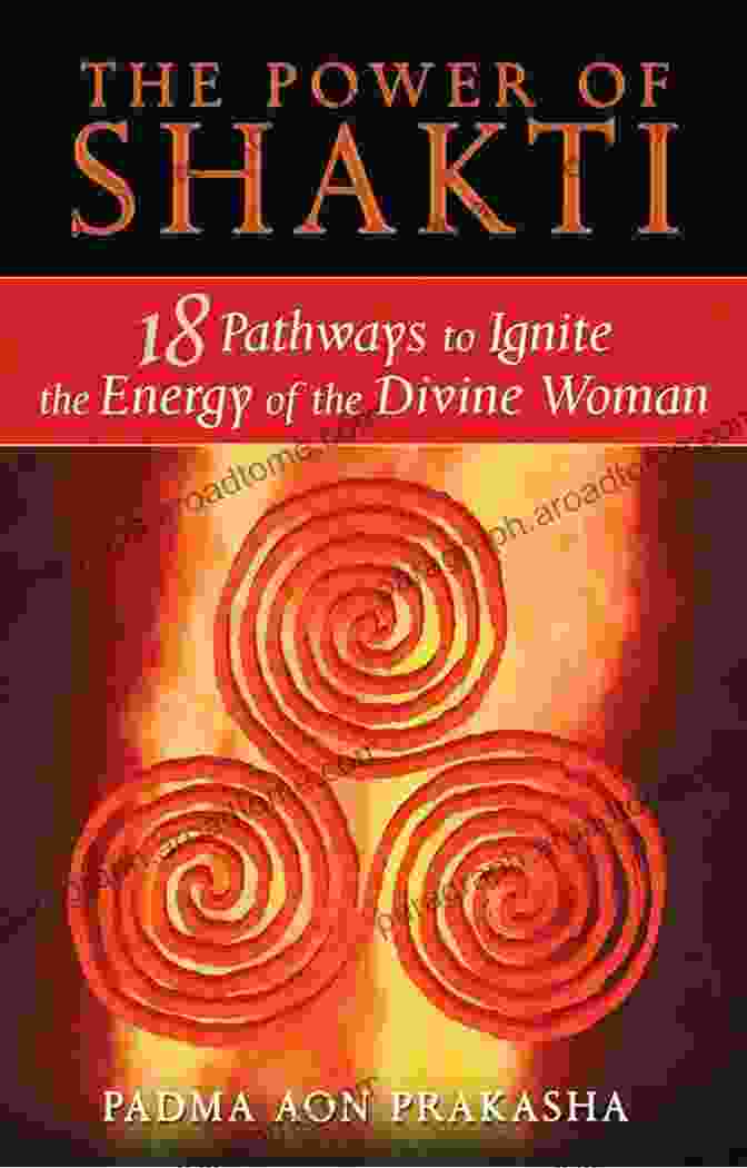 The Shakti Woman Book Cover Features A Vibrant, Ethereal Woman Surrounded By Swirling Colors And Energy Shakti Woman: Feeling Our Fire Healing Our World