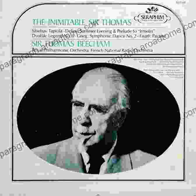 Thomas Beecham Conducting The Royal Philharmonic Orchestra Thomas Beecham: An Obsession With Music