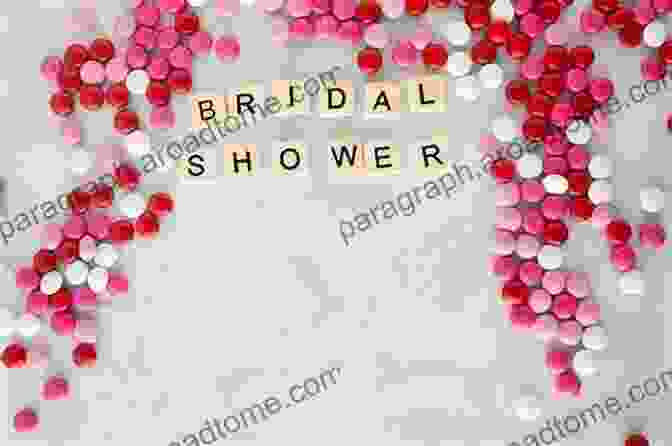 Unforgettable Bridal Shower Activities How To Have A Successful Bridal Shower A To Z With More Than 500 Creative Ideas