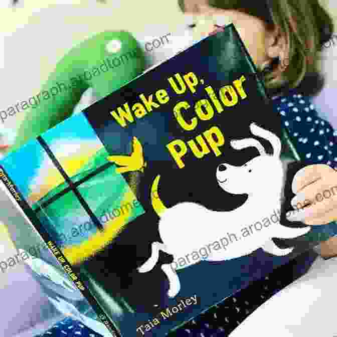 Vibrant Cover Of 'Wake Up Color Pup' Featuring A Colorful Puppy And A Paintbrush Wake Up Color Pup Joanne Leyland