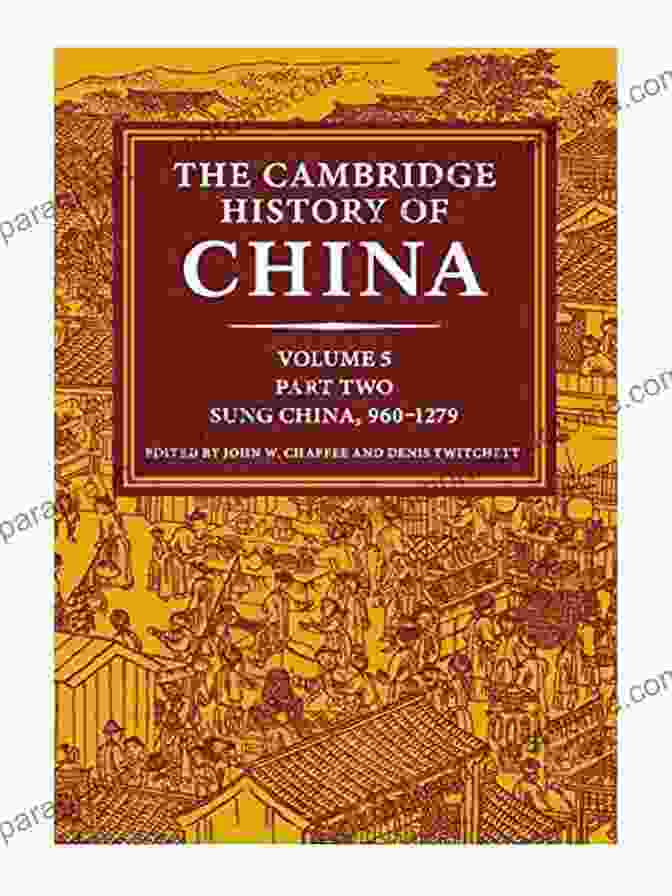 Volume Sung China 960 1279 Ad Part. The Cambridge History Of China: Volume 5 Sung China 960 1279 AD Part 2