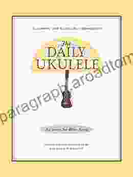 The Daily Ukulele Songbook: 365 Songs For Better Living (Jumpin Jim S Ukulele Songbooks)