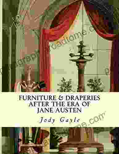 Furniture and Draperies After the Era of Jane Austen: Ackermann s Repository of Arts