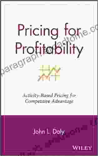 Pricing For Profitability: Activity Based Pricing For Competitive Advantage (Wiley Cost Management 7)