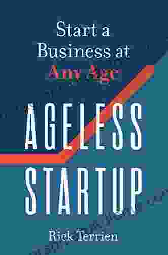 Ageless Startup: Start a Business at Any Age