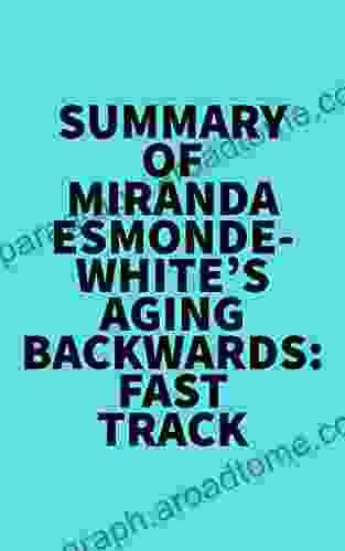 Summary of Miranda Esmonde White s Aging Backwards: Fast Track