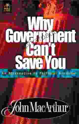 Why Government Can T Save You: An Alternative To Political Activism (Bible For Life 7)