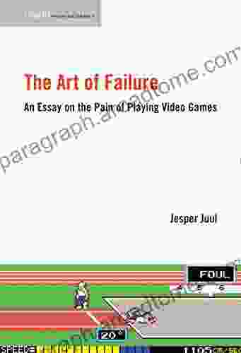 The Art of Failure: An Essay on the Pain of Playing Video Games (Playful Thinking)