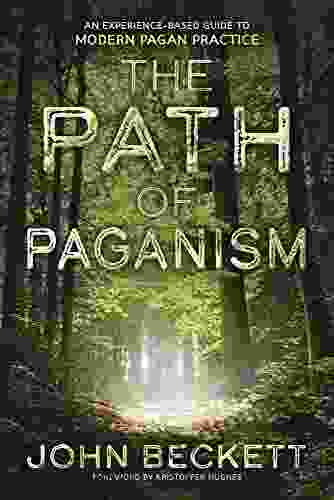 The Path of Paganism: An Experience Based Guide to Modern Pagan Practice