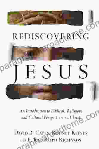 Rediscovering Jesus: An Introduction to Biblical Religious and Cultural Perspectives on Christ