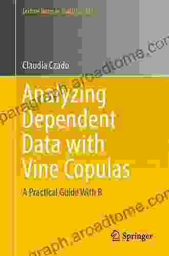 Analyzing Dependent Data With Vine Copulas: A Practical Guide With R (Lecture Notes In Statistics 222)