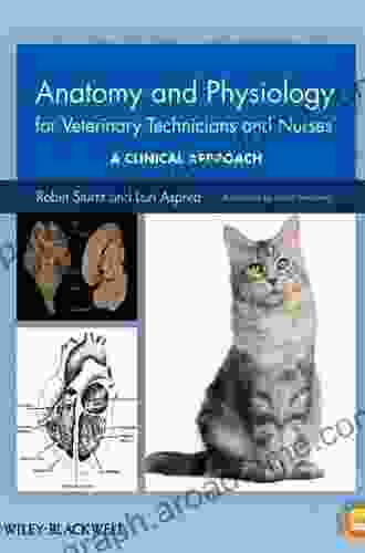 Anatomy And Physiology For Veterinary Technicians And Nurses: A Clinical Approach