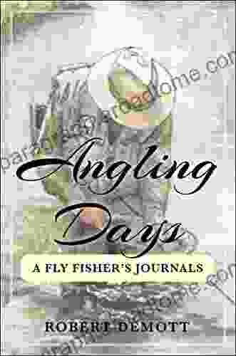 Angling Days: A Fly Fisher S Journals