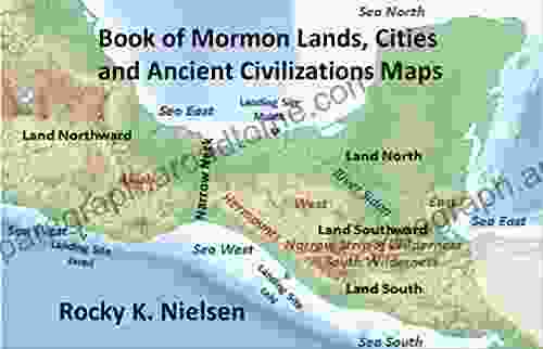 of Mormon Lands Cities and Ancient Civilizations Maps: Archaeology of 600 B C Arabia and Pre Columbian America