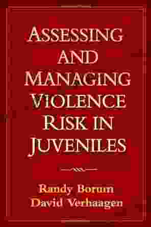 Assessing and Managing Violence Risk in Juveniles