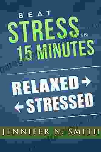 Beat Stress In 15 Minutes Jennifer N Smith