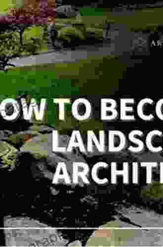 Becoming a Landscape Architect: A Guide to Careers in Design