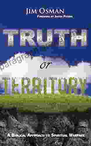 Truth Or Territory: A Biblical Approach To Spiritual Warfare