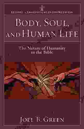 Body Soul And Human Life (Studies In Theological Interpretation): The Nature Of Humanity In The Bible