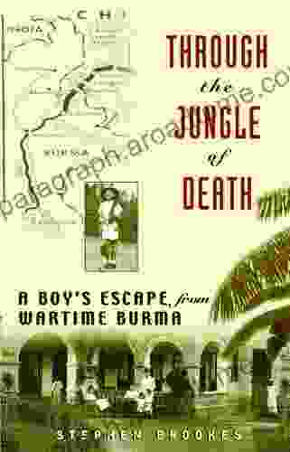 Through The Jungle Of Death: A Boy S Escape From Wartime Burma