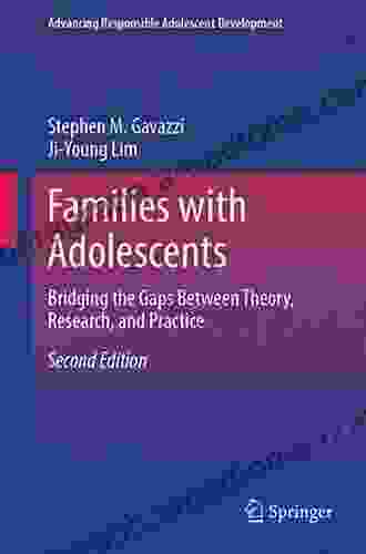 Families With Adolescents: Bridging The Gaps Between Theory Research And Practice (Advancing Responsible Adolescent Development)