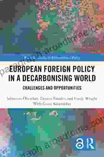 European Foreign Policy in a Decarbonising World: Challenges and Opportunities (Routledge Studies in Environmental Policy)