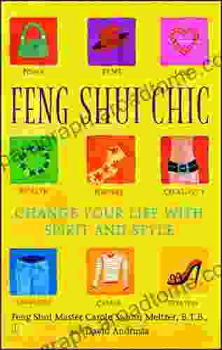 Feng Shui Chic: Change Your Life With Spirit and Style